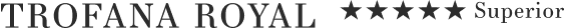 TROFANA ROYAL Superior *****